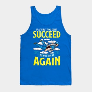 Skydiving If At First You Don't Succeed Do Not Try It Again Tank Top